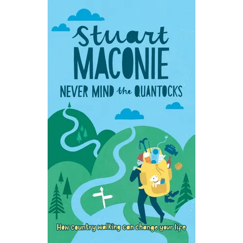 Never Mind the Quantocks: Stuart Maconie's Favourite Country Walks - Hardcover