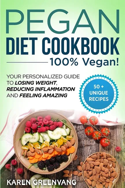 Pegan Diet Cookbook: 100% VEGAN: Your Personalized Guide to Losing Weight, Reducing Inflammation, and Feeling Amazing - Paperback