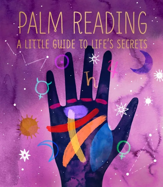 Palm Reading: A Little Guide to Life's Secrets - Hardcover