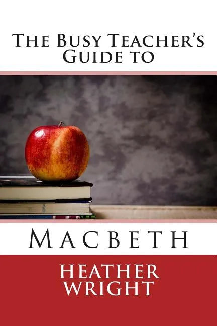 The Busy Teacher's Guide to Macbeth - Paperback