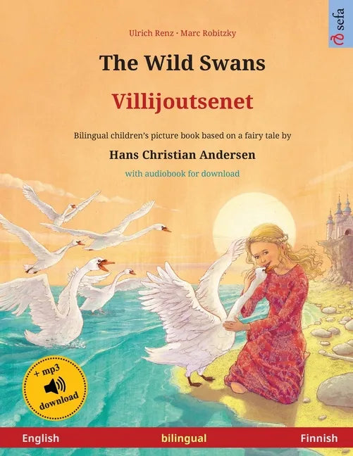 The Wild Swans - Villijoutsenet (English - Finnish): Bilingual children's book based on a fairy tale by Hans Christian Andersen, with online audio - Paperback