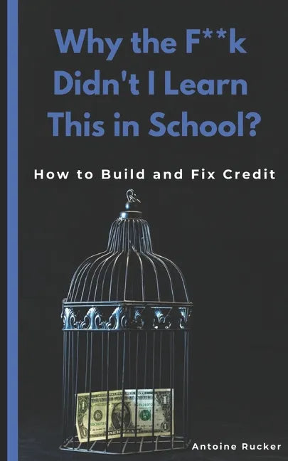 Why the F**k Didn't I Learn This in School?: How to Build and Fix Credit - Paperback