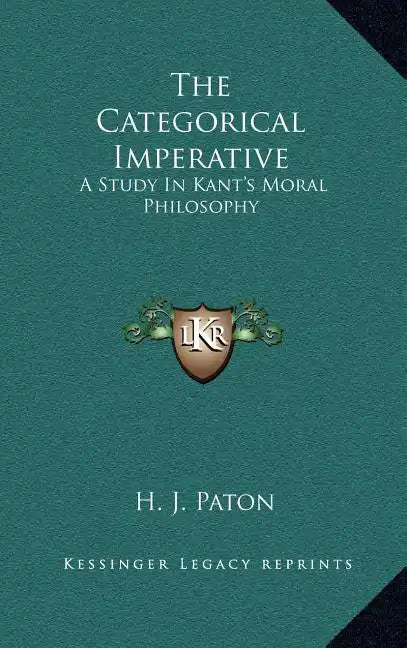 The Categorical Imperative: A Study in Kant's Moral Philosophy - Hardcover