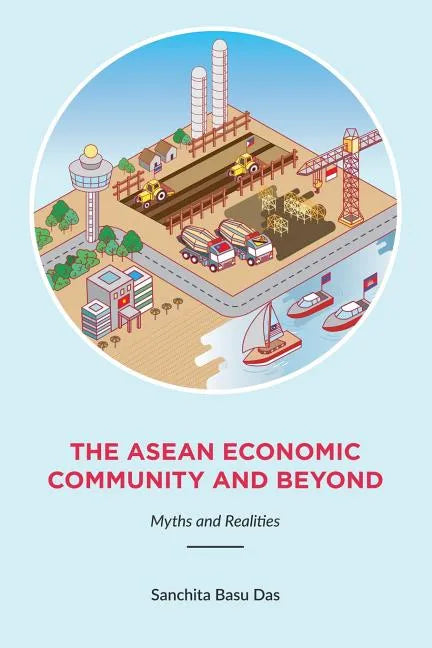 The ASEAN Economic Community and Beyond: Myths and Realities - Paperback
