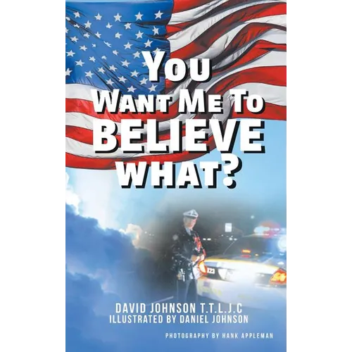 You Want Me to Believe What? - Hardcover