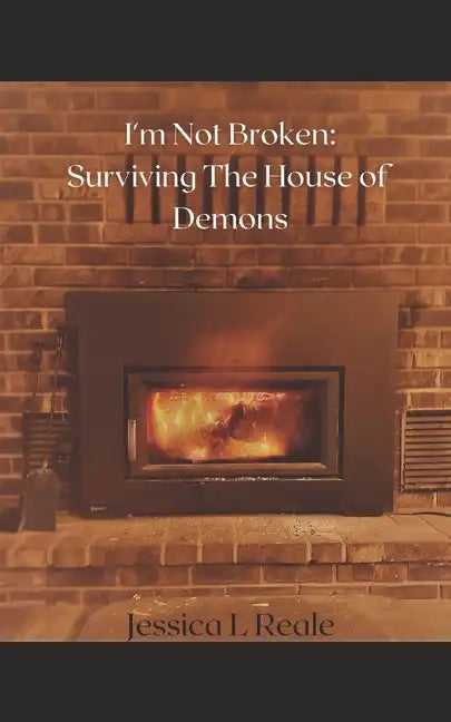 I'm Not Broken: Surviving the House of Demons - Paperback