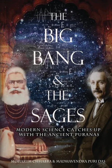 The Big Bang and The Sages: Modern Science Catches Up With The Ancient Purāṇas - Paperback