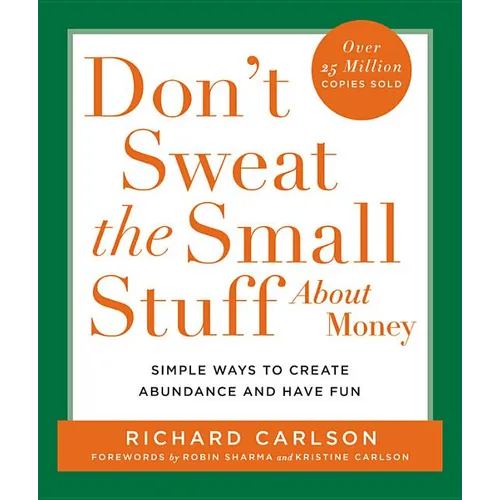 Don't Sweat the Small Stuff about Money: Simple Ways to Create Abundance and Have Fun - Paperback