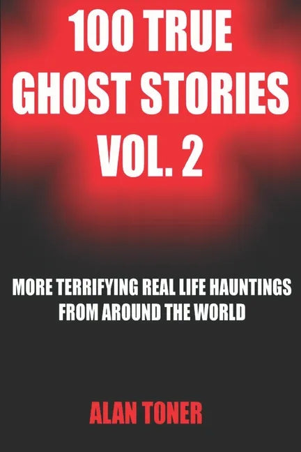 100 True Ghost Stories Vol. 2 - Paperback