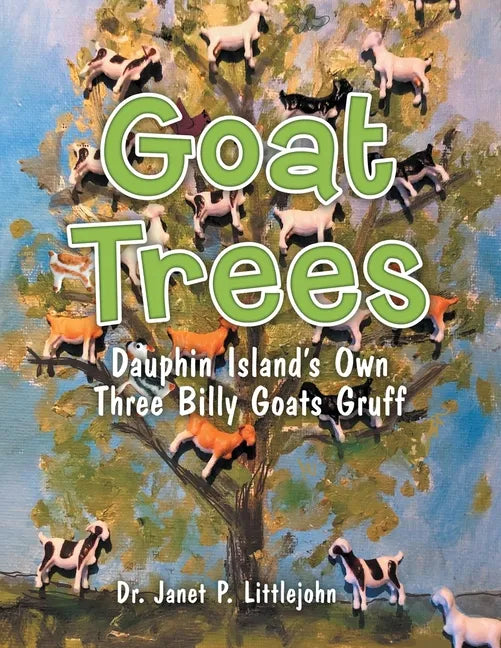 Goat Trees: Dauphin Island's Own Three Billy Goats Gruff - Paperback