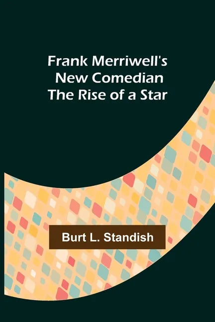Frank Merriwell's New Comedian The Rise of a Star - Paperback