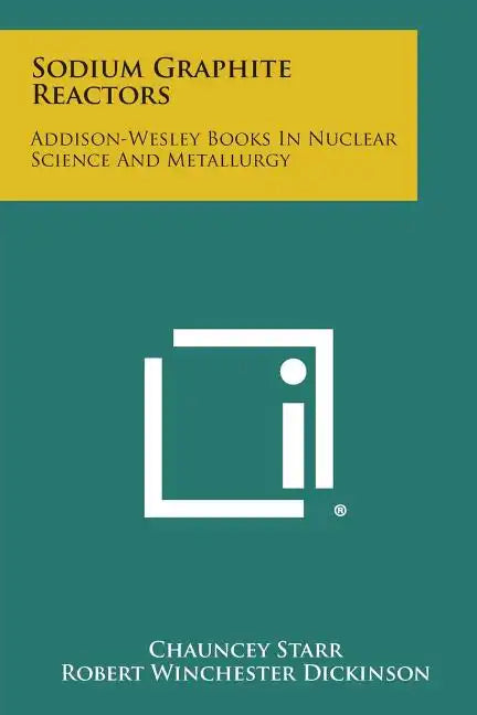 Sodium Graphite Reactors: Addison-Wesley Books in Nuclear Science and Metallurgy - Paperback