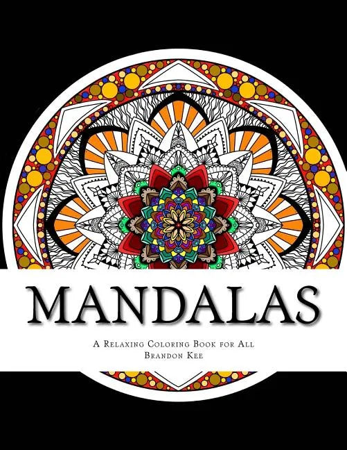 Mandalas: A Relaxing Coloring Book for All - Paperback