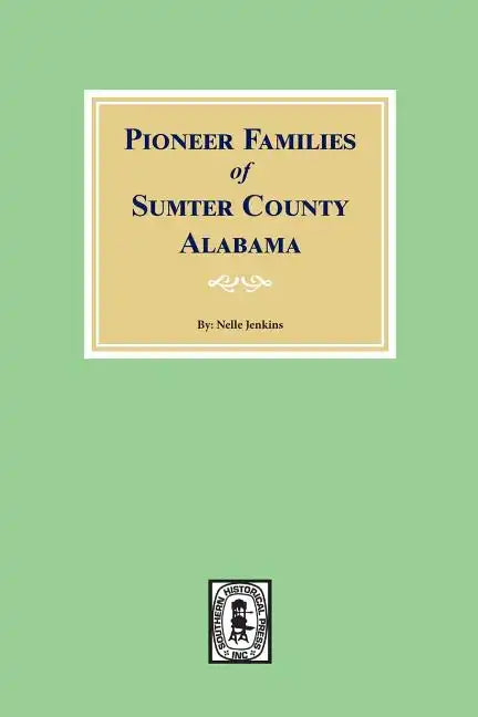 Pioneer Families of Sumter County, Alabama - Paperback