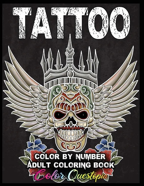 Tattoo Adult Color by Number Coloring Book: 30 Unique Images Including Sugar Skulls, Dragons, Flowers, Butterflies, Dreamcatchers and More! - Paperback