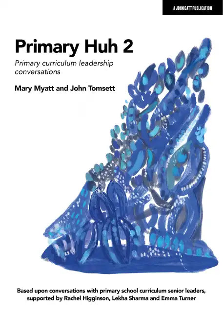 Primary Huh 2: Primary Curriculum Leadership Conversations - Paperback