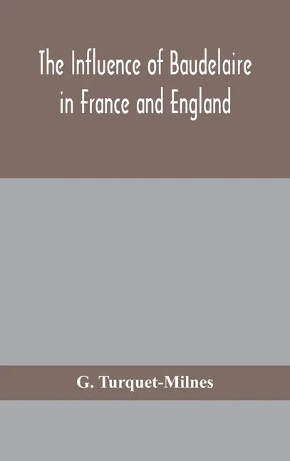 The influence of Baudelaire in France and England - Hardcover