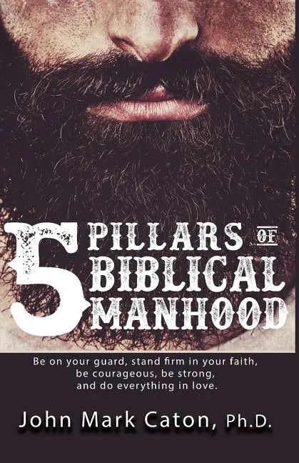 The Five Pillars of Biblical Manhood - Paperback
