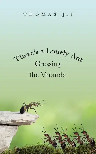 There's a Lonely Ant Crossing the Veranda - Paperback