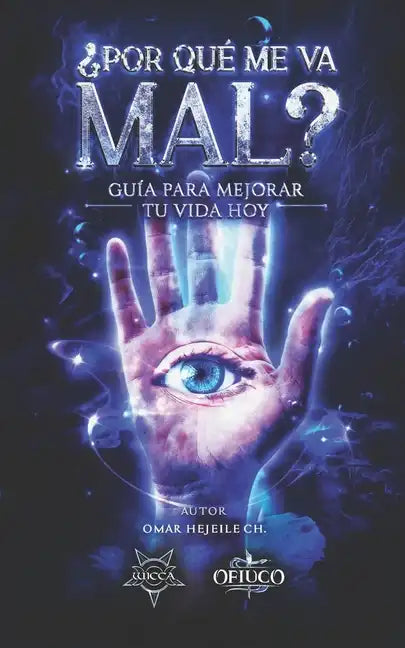¿Por Qué Me Va Mal?: Guía Para Mejorar Tu Vida Hoy - Paperback