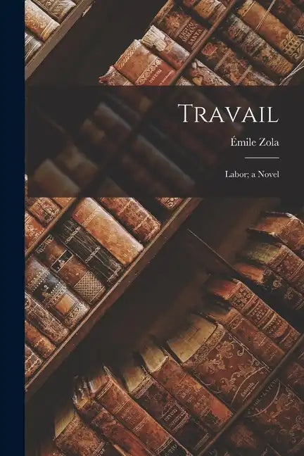 Travail: Labor; a Novel - Paperback