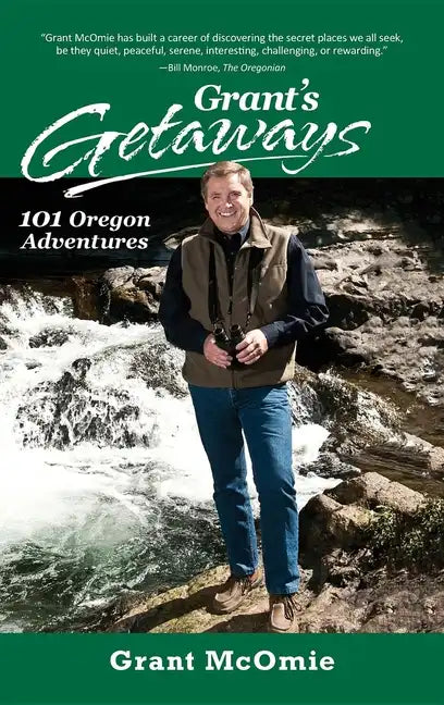 Grant's Getaways: 101 Oregon Adventures - Paperback