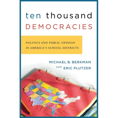 Ten Thousand Democracies: Politics and Public Opinion in America's School Districts - Paperback