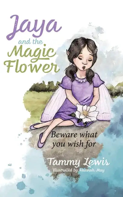 Jaya and the Magic Flower: Beware what you wish for - Hardcover
