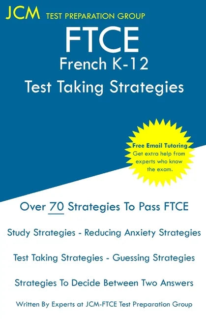FTCE French K-12 - Test Taking Strategies: FTCE 015 Exam - Free Online Tutoring - New 2020 Edition - The latest strategies to pass your exam. - Paperback
