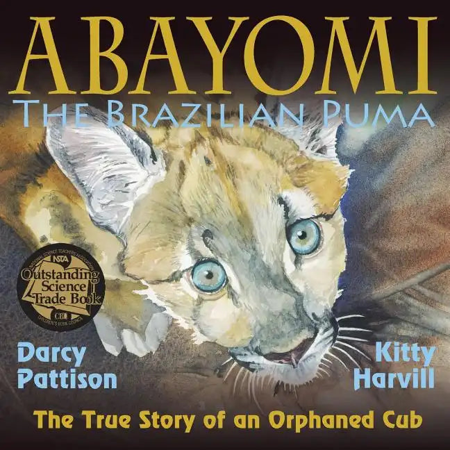 Abayomi, the Brazilian Puma: The True Story of an Orphaned Cub - Paperback