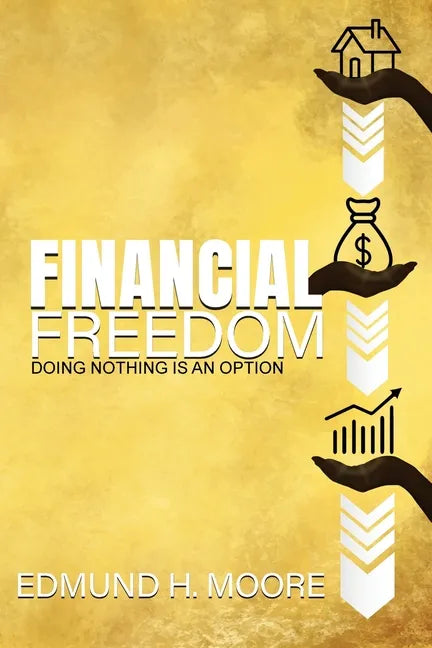 Financial Freedom: Doing Nothing Is An Option - Paperback
