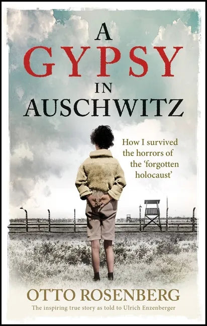 A Gypsy in Auschwitz: How I Survived the Horrors of the 'Forgotten Holocaust' - Paperback