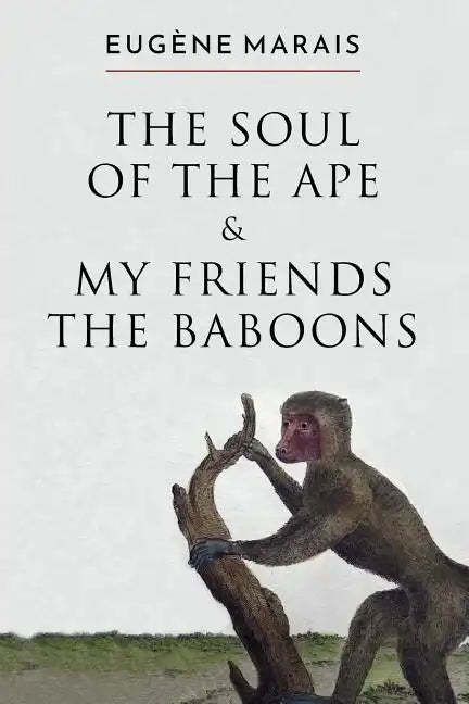 The Soul of the Ape & My Friends the Baboons - Paperback