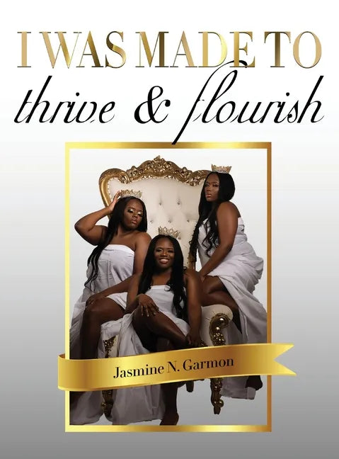 I was made to thrive and flourish - Hardcover