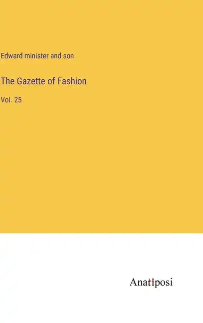 The Gazette of Fashion: Vol. 25 - Hardcover