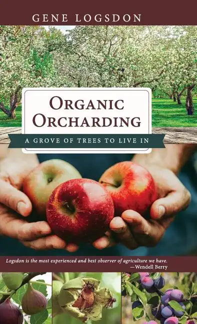 Organic Orcharding: A Grove of Trees to Live In - Hardcover