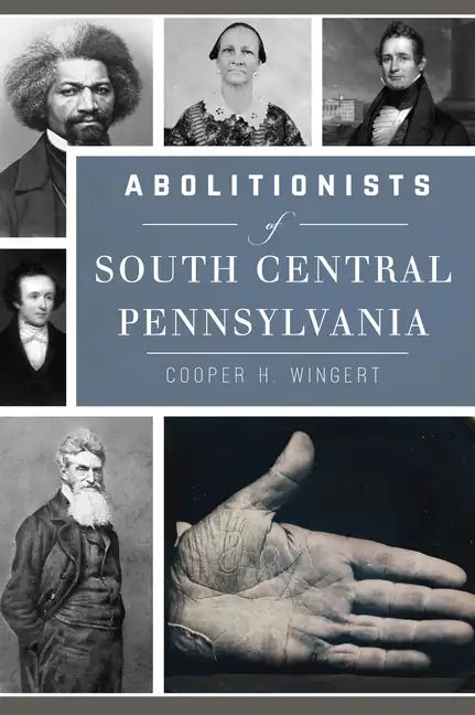 Abolitionists of South Central Pennsylvania - Paperback