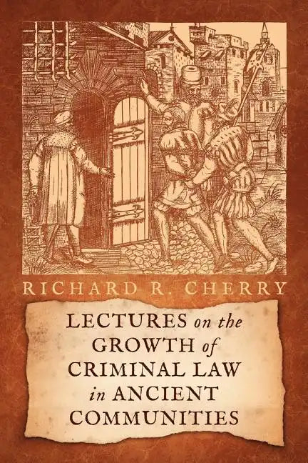 Lectures on the Growth of Criminal Law in Ancient Communities - Paperback