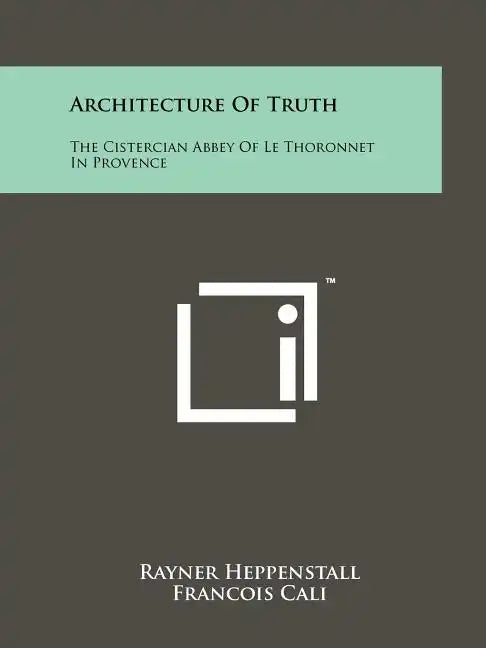 Architecture of Truth: The Cistercian Abbey of Le Thoronnet in Provence - Paperback