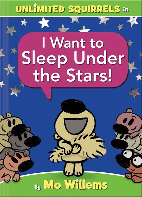 I Want to Sleep Under the Stars!-An Unlimited Squirrels Book - Hardcover