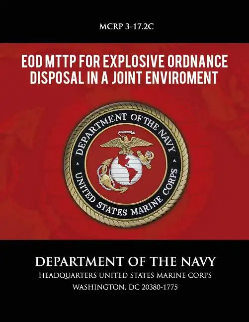 EOD MTTP for Explosive Ordnance Disposal in a Joint Environment - Paperback