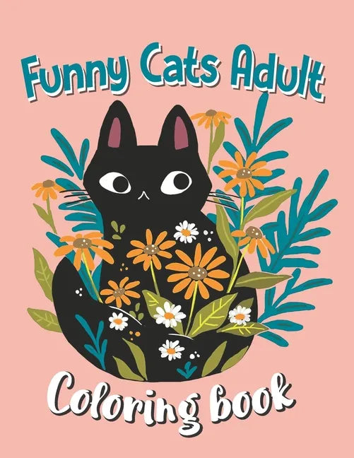 Funny Cats Adult Coloring book: Animal Coloring Book For Adults, Funny Cats Coloring Book - Paperback