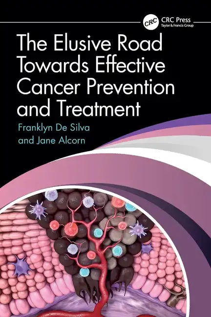 The Elusive Road Towards Effective Cancer Prevention and Treatment - Paperback
