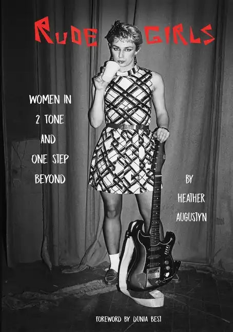 Rude Girls: Women in 2 Tone and One Step Beyond - Paperback