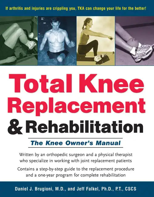 Total Knee Replacement and Rehabilitation: The Knee Owner's Manual - Hardcover
