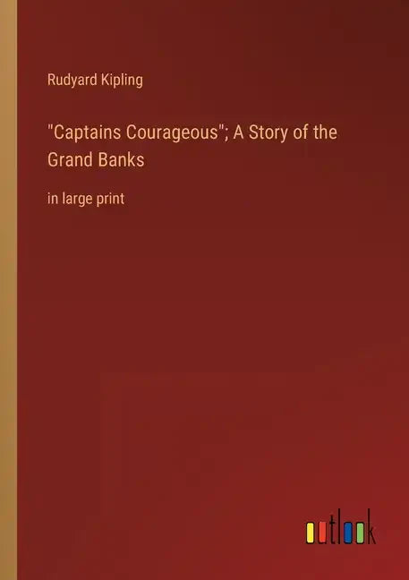 Captains Courageous; A Story of the Grand Banks: in large print - Paperback
