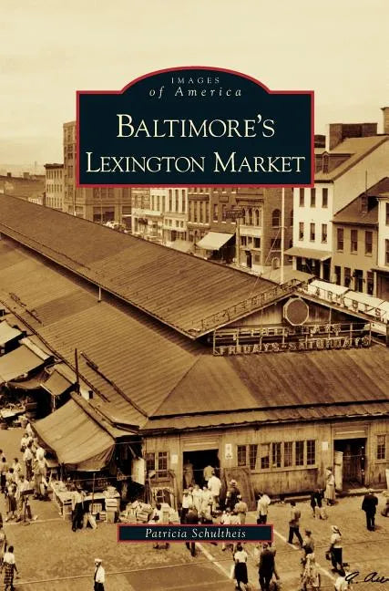 Baltimore's Lexington Market - Hardcover