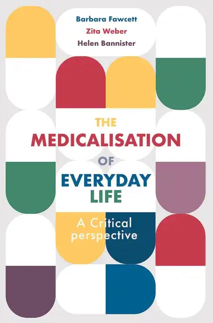 The Medicalisation of Everyday Life: A Critical Perspective - Paperback