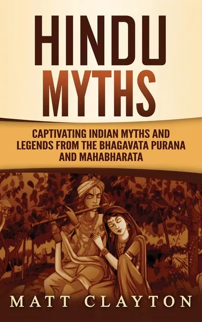 Hindu Myths: Captivating Indian Myths and Legends from the Bhagavata Purana and Mahabharata - Hardcover