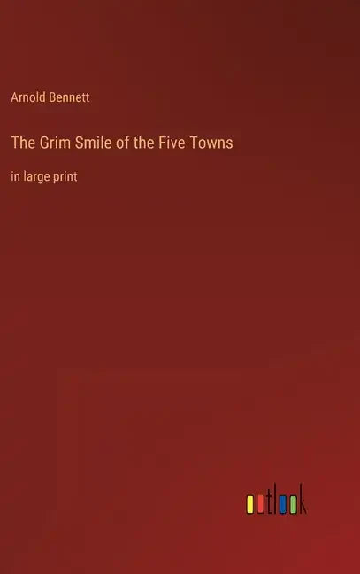 The Grim Smile of the Five Towns: in large print - Hardcover